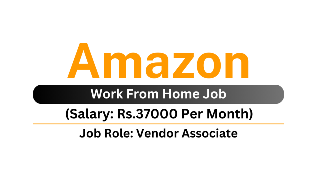 Amazon Recruitment 2024 Vendor Associate Job Work From Home Apply