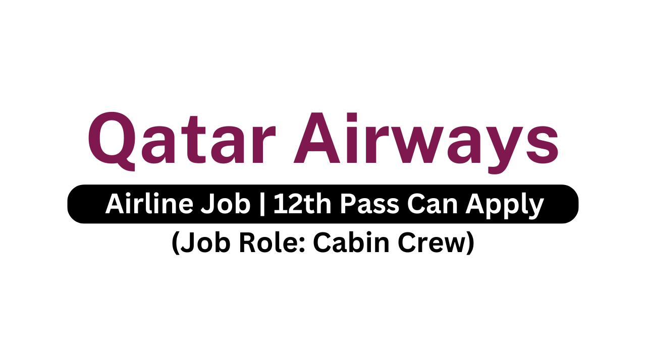Qatar Airways Is Hiring 12th Pass Job Cabin Crew Job Apply Now