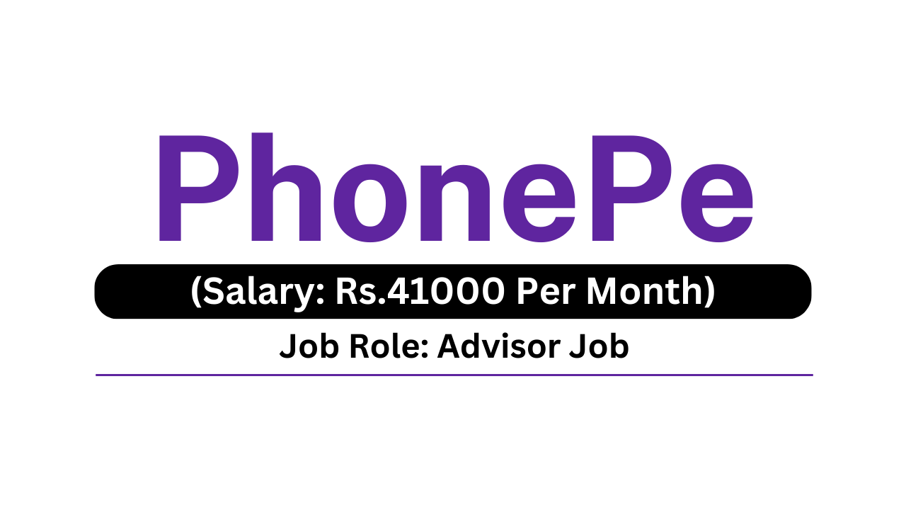 PhonePe Job | Advisor Job | Work From Office | Apply Now - DailyJobs4You