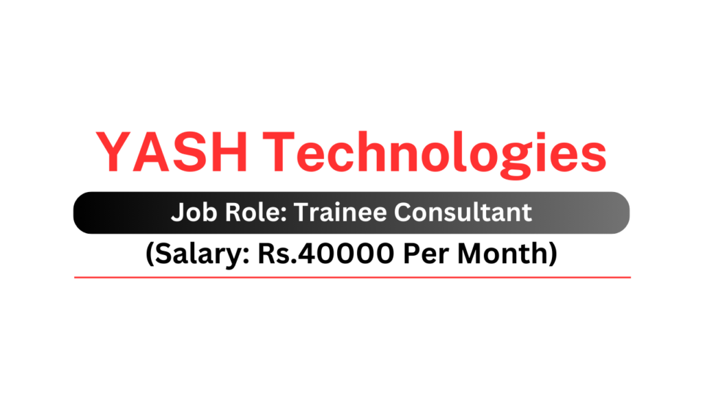 YASH Technologies Job | Work From Office | Trainee Consultant Job ...